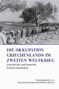 Die Okkupation Griechenlands im Zweiten Weltkrieg von Ampatzopoulou,  Fragkiski, Anstasiadis,  Athanasios, Biza,  Maria, Danova,  Nadia, Droumpouki,  Anna Maria, Fähnders,  Walter, Focardi,  Filippo, Goschler,  Constantin, Kambas,  Chryssoula, Karrenbrock,  Helga, Kastrinaki,  Anegela, Klinkhammer,  Lutz, Kritidis,  Gregor, Lychounas,  Michalis, Mini,  Panayiota, Mitsou,  Marilisa, Moennig,  Ulrich, Mylona,  Nafsika, Pechlivanos,  Miltos, Riedel,  Volker, Schellinger,  Andrea, Varon-Vassard,  Odette, Voehler,  Martin, Voglis,  Polymeris