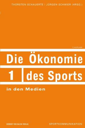 Die Ökonomie des Sports in den Medien von Schauerte,  Thorsten, Schwier,  Jürgen