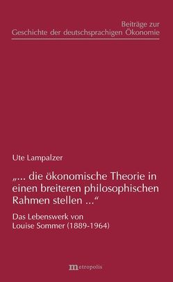 „… die ökonomische Theorie in einen breiteren philosophischen Rahmen stellen…“ von Lampalzer,  Ute