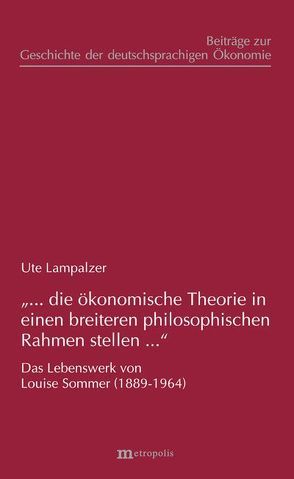 „… die ökonomische Theorie in einen breiteren philosophischen Rahmen stellen…“ von Lampalzer,  Ute