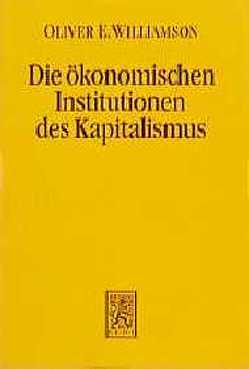 Die ökonomischen Institutionen des Kapitalismus von Streissler,  Monika, Williamson,  Oliver E
