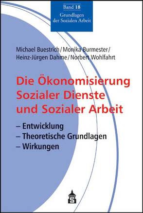 Die Ökonomisierung Sozialer Dienste und Sozialer Arbeit von Buestrich,  Michael, Burmester,  Monika, Dahme,  Heinz J, Wohlfahrt,  Norbert