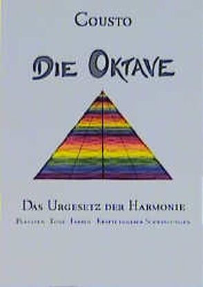 Die Oktave – das Urgesetz der Harmonie von Cousto,  Hans
