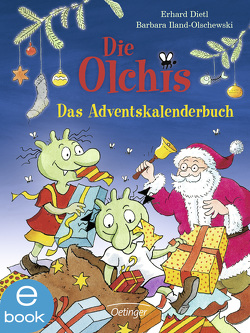 Die Olchis. Das Adventskalenderbuch von Dietl,  Erhard, Iland-Olschewski,  Barbara, Stickel,  Stephanie