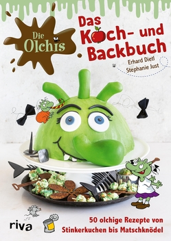 Die Olchis – Das Koch- und Backbuch von Dietl,  Erhard, Just,  Stephanie
