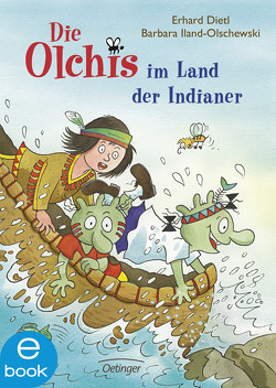 Die Olchis im Land der Indianer von Dietl,  Erhard, Iland-Olschewski,  Barbara