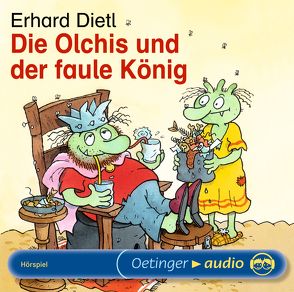 Die Olchis und der faule König von Arnold,  Monty, Dietl,  Erhard, Kirchberger,  Peter, Kirchberger,  Stephanie, Mank,  Maritna, Michaelis,  Eva, Missler,  Robert, Schmitt,  Rainer