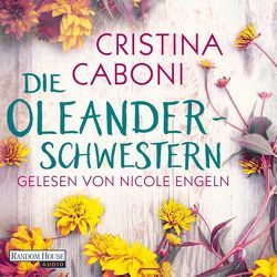 Die Oleanderschwestern von Caboni,  Cristina, Engeln,  Nicole, Ickler,  Ingrid