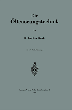 Die Ölfeuerungstechnik von Essich,  0tto Alfred