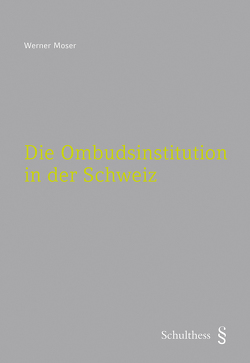 Die Ombudsinstitution in der Schweiz (PrintPlu§) von Moser,  Werner