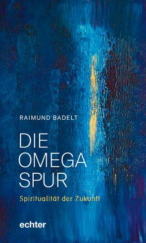 Die Omega-Spur von Badelt,  Raimund