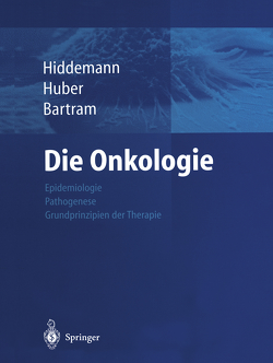 Die Onkologie von Bartram,  Claus R., Hiddemann,  Wolfgang, Huber,  H.