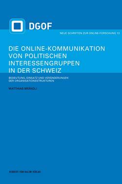 Die Online-Kommunikation von politischen Interessengruppen in der Schweiz von Brändli,  Matthias