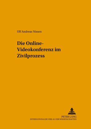 Die Online-Videokonferenz im Zivilprozess von Nissen,  Ulf Andreas