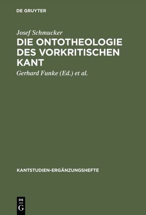 Die Ontotheologie des vorkritischen Kant von Funke,  Gerhard, Kopper,  Joachim, Schmucker,  Josef
