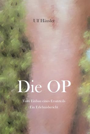 Die OP – Vom Einbau eines Ersatzteils von Häusler,  Ulf