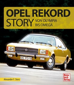Die Opel Rekord Story von Storz,  Alexander F.