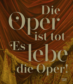 Die Oper ist tot – Es lebe die Oper! von Burkhardt,  Steffen, Charton,  Anke, Chrubasik,  Katharina, Frohnholzer,  SOFAROBOTNIK,  Florian, Jacobs,  Heiko, Kesting,  Hanjo, Kiesel,  Markus, Ledda,  Pierluigi, Meier-Dörzenbach,  Alexander, Nicolai,  Dorothea, Schachtsieg,  Mark, Schüssler-Bach,  Kerstin, Thiemann,  Albrecht, Vinken,  Barbara, Willaschek,  Wolfgang