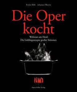 Die Oper kocht von Evelyn Rillé,  Johannes Ifkovits, Ifkovis,  Johannes