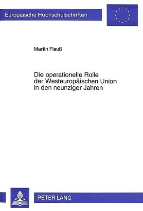 Die operationelle Rolle der Westeuropäischen Union in den neunziger Jahren von Fleuß,  Martin