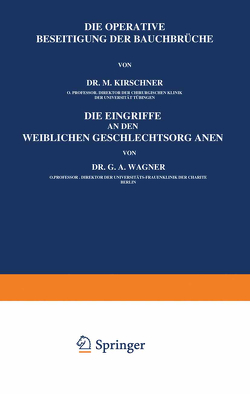 Die Operative Beseitigung der Bauchbrüche. Die Eingriffe an den Weiblichen Geschlechtsorganen von Kirschner,  M., Kirschner,  Martin, Wagner,  G.A.