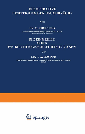 Die Operative Beseitigung der Bauchbrüche. Die Eingriffe an den Weiblichen Geschlechtsorganen von Kirschner,  M., Kirschner,  Martin, Wagner,  G.A.