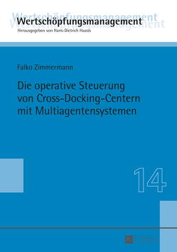 Die operative Steuerung von Cross-Docking-Centern mit Multiagentensystemen von Zimmermann,  Falko