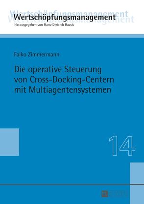 Die operative Steuerung von Cross-Docking-Centern mit Multiagentensystemen von Zimmermann,  Falko