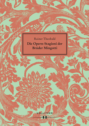 Die Opern-Stagioni der Brüder Mingotti. 1730–1766 von Strohm,  Reinhard, Theobald,  Rainer