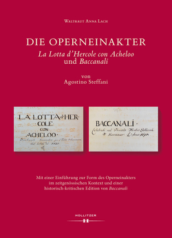 Die Operneinakter „La Lotta d’Hercole con Acheloo“ und „Baccanali“ von Agostino Steffani von Lach,  Waltraut Anna