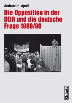 Die Opposition in der DDR und die deutsche Frage 1989/90 von Apelt,  Andreas H