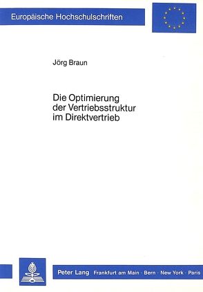 Die Optimierung der Vertriebsstruktur im Direktvertrieb von Braun,  Joerg