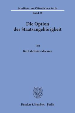 Die Option der Staatsangehörigkeit. von Meessen,  Karl Matthias