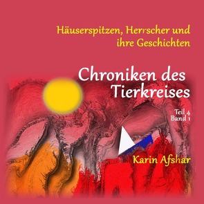 Die orangefarbene Reihe / Chroniken des Tierkreises – Teil 4.1 von Afshar,  Karin