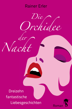 Die Orchidee der Nacht von Erler,  Rainer