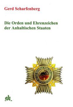 Die Orden und Ehrenzeichen der Anhaltischen Staaten von Anhalt,  Eduard von, Scharfenberg,  Gerd