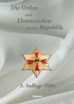 Die Orden und Ehrenzeichen unserer Republik von Sallach,  Alexander von, Wessendorf,  Franz