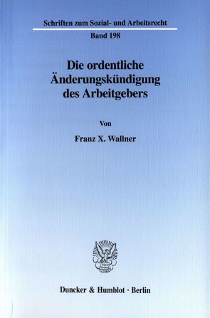 Die ordentliche Änderungskündigung des Arbeitgebers. von Wallner,  Franz X.