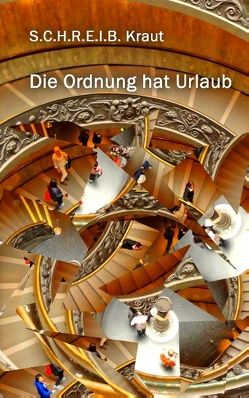 Die Ordnung hat Urlaub von Girgensohn,  Katrin, Herzog,  Margarethe, Jakob,  Ramona, Jenne,  Kirsten, Kerstin Zabel-Strzyz,  Kerstin, Rabe,  Dorothee, S.C.H.R.E.I.B. Kraut, Sellin,  Grit Ellen