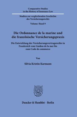 Die Ordonnance de la marine und die französische Versicherungspraxis. von Karmann,  Silvia Kristin
