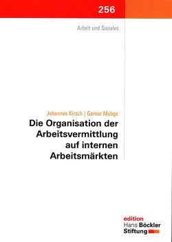 Die Organisation der Arbeitsvermittlung auf internen Arbeitsmärkten von Kirsch,  Johannes, Mühge,  Gernot