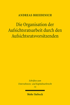 Die Organisation der Aufsichtsratsarbeit durch den Aufsichtsratsvorsitzenden von Breidenich,  Andreas