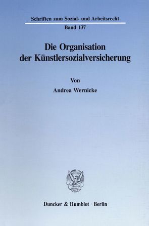 Die Organisation der Künstlersozialversicherung. von Wernicke,  Andrea