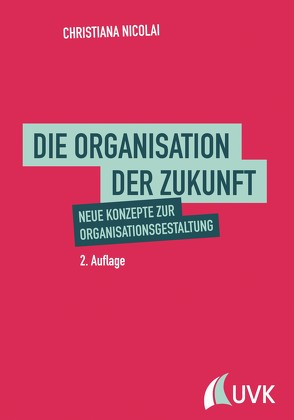 Die Organisation der Zukunft von Nicolai,  Christiana