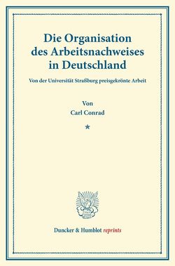 Die Organisation des Arbeitsnachweises in Deutschland. von Conrad,  Carl