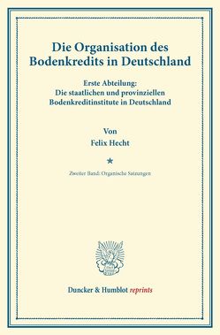 Die Organisation des Bodenkredits in Deutschland. von Hecht,  Felix