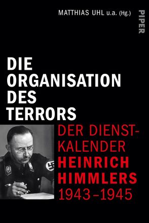 Die Organisation des Terrors – Der Dienstkalender Heinrich Himmlers 1943-1945 von Holler,  Martin, Leleu,  Jean-Luc, Pohl,  Dieter, Pruschwitz,  Thomas, Uhl,  Matthias