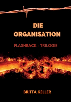 Die Organisation Flashback-Trilogie von Keller,  Britta, Licht,  Kristina