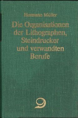 Die Organisationen der Lithographen, Steindrucker und verwandten Berufe von Albrecht,  Willy, Müller,  Hermann