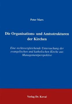 Die Organisations- und Machtstrukturen der Kirchen von Marx,  Peter